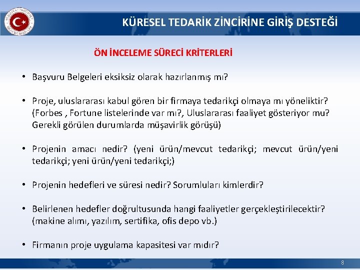 KÜRESEL TEDARİK ZİNCİRİNE GİRİŞ DESTEĞİ ÖN İNCELEME SÜRECİ KRİTERLERİ • Başvuru Belgeleri eksiksiz olarak