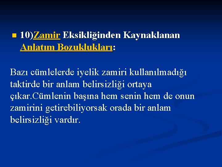 n 10)Zamir Eksikliğinden Kaynaklanan Anlatım Bozuklukları: Bazı cümlelerde iyelik zamiri kullanılmadığı taktirde bir anlam
