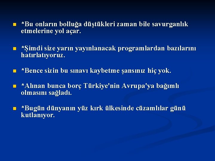 n *Bu onların bolluğa düştükleri zaman bile savurganlık etmelerine yol açar. n *Şimdi size