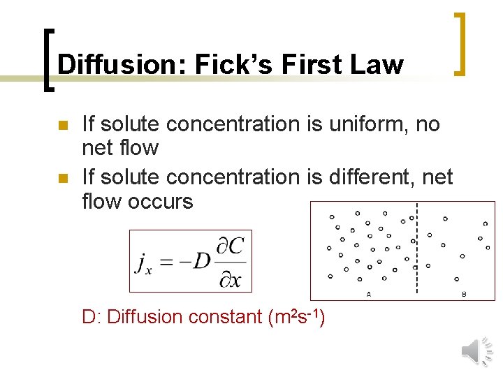Diffusion: Fick’s First Law n n If solute concentration is uniform, no net flow