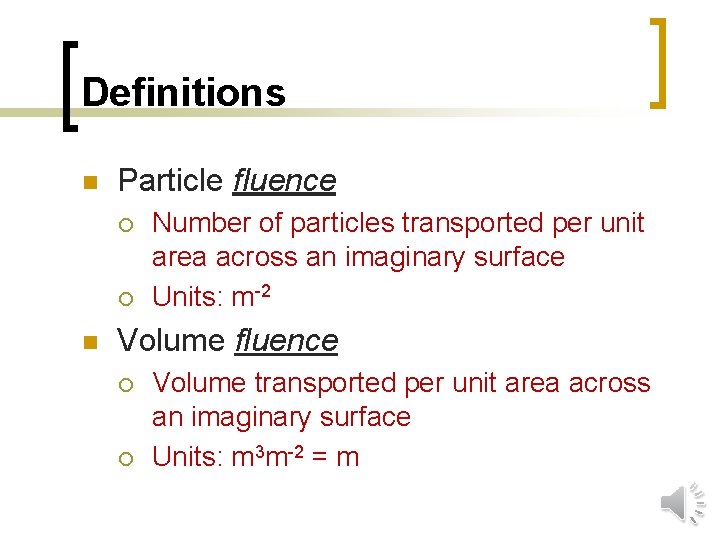 Definitions n Particle fluence ¡ ¡ n Number of particles transported per unit area