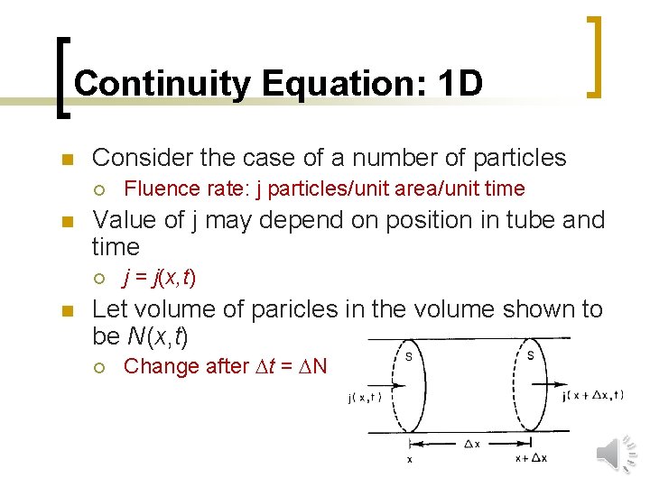 Continuity Equation: 1 D n Consider the case of a number of particles ¡