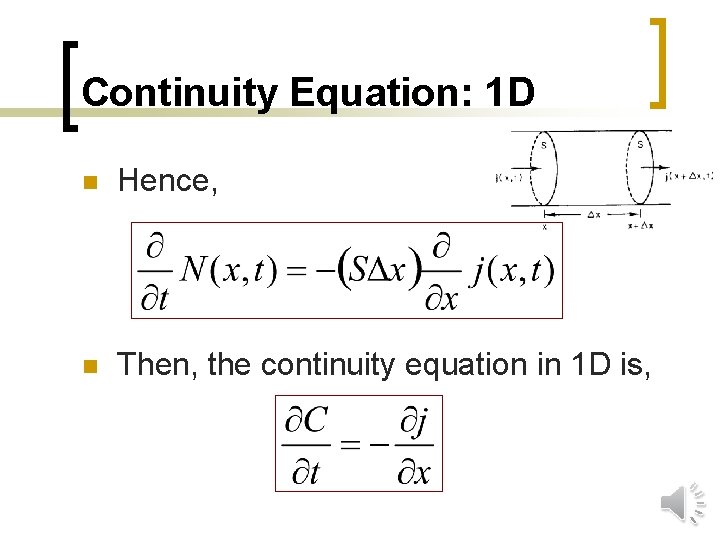 Continuity Equation: 1 D n Hence, n Then, the continuity equation in 1 D