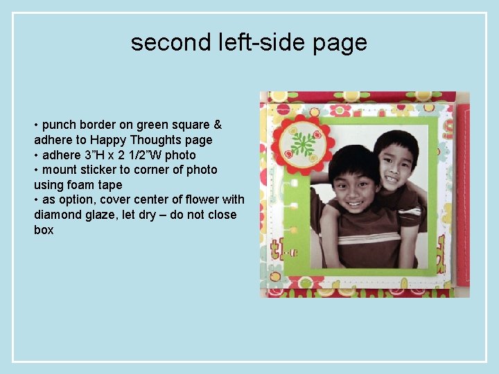 second left-side page • punch border on green square & adhere to Happy Thoughts