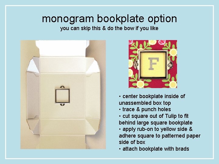 monogram bookplate option you can skip this & do the bow if you like