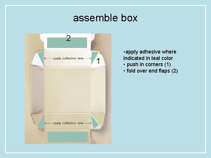 assemble box 2 1 • apply adhesive where indicated in teal color • push