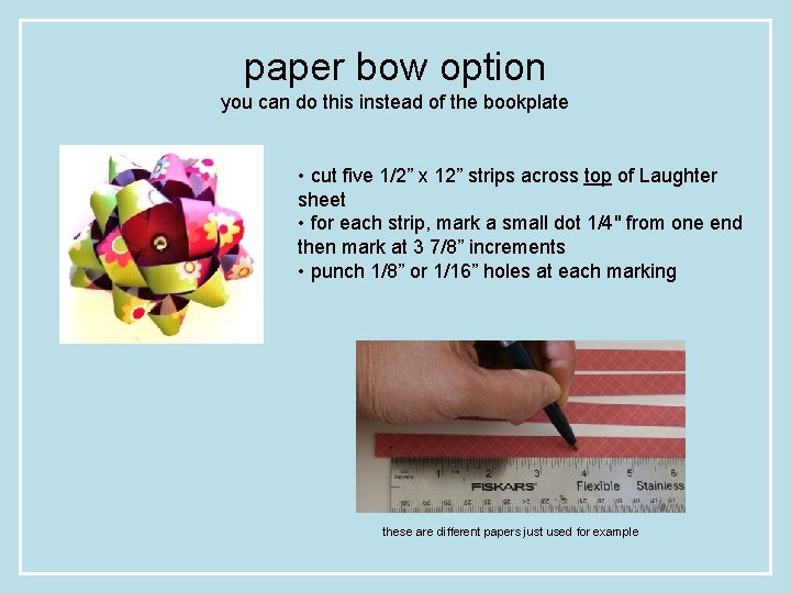 paper bow option you can do this instead of the bookplate • cut five
