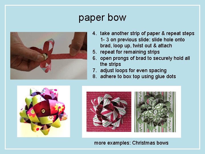 paper bow 4. take another strip of paper & repeat steps 1 - 3