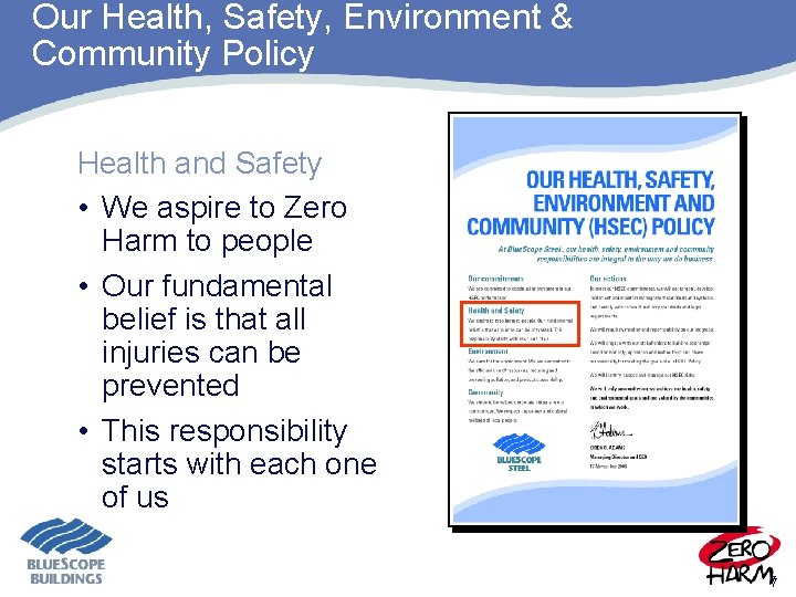 Our Health, Safety, Environment & Community Policy Health and Safety • We aspire to