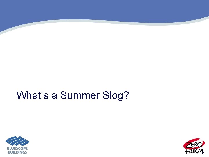 What’s a Summer Slog? 9 