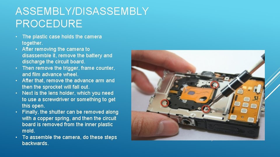 ASSEMBLY/DISASSEMBLY PROCEDURE • The plastic case holds the camera together. • After removing the