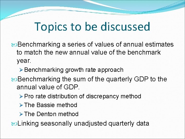 Topics to be discussed Benchmarking a series of values of annual estimates to match