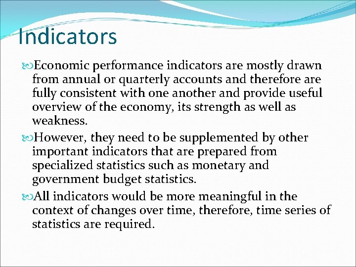 Indicators Economic performance indicators are mostly drawn from annual or quarterly accounts and therefore