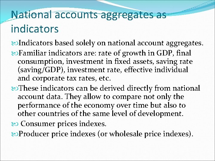 National accounts aggregates as indicators Indicators based solely on national account aggregates. Familiar indicators