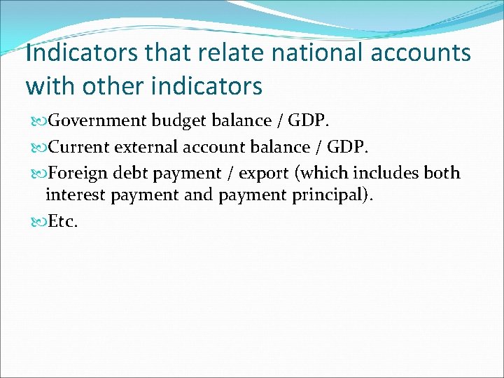 Indicators that relate national accounts with other indicators Government budget balance / GDP. Current