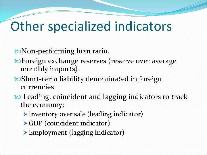 Other specialized indicators Non-performing loan ratio. Foreign exchange reserves (reserve over average monthly imports).