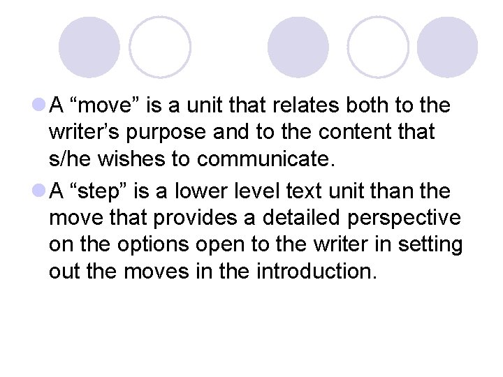 l A “move” is a unit that relates both to the writer’s purpose and