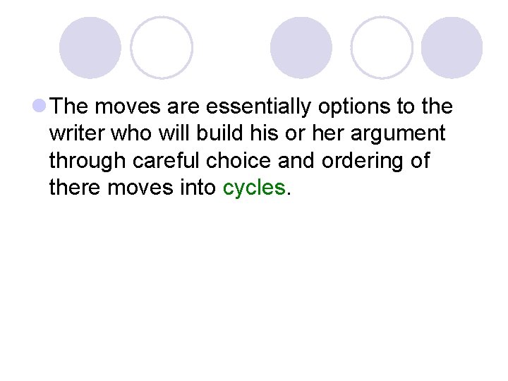 l The moves are essentially options to the writer who will build his or