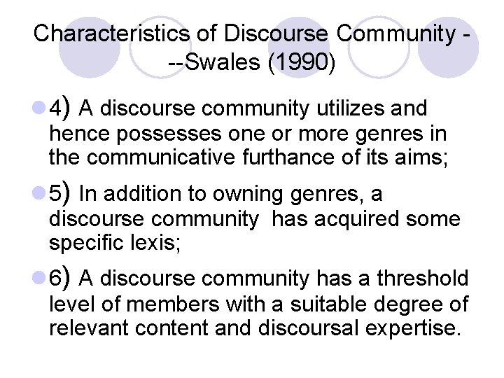 Characteristics of Discourse Community --Swales (1990) l 4) A discourse community utilizes and hence