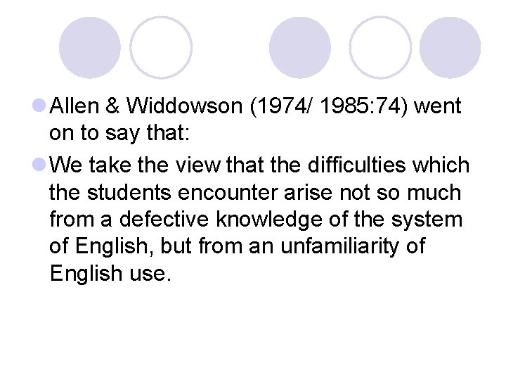 l Allen & Widdowson (1974/ 1985: 74) went on to say that: l We