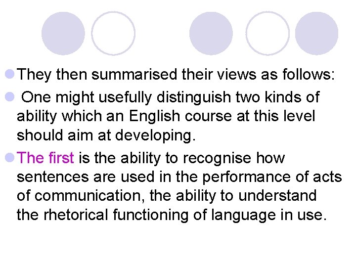 l They then summarised their views as follows: l One might usefully distinguish two