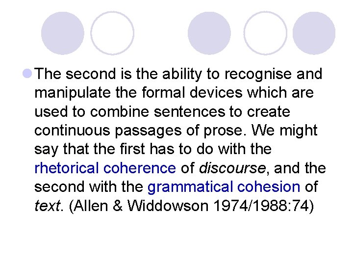 l The second is the ability to recognise and manipulate the formal devices which