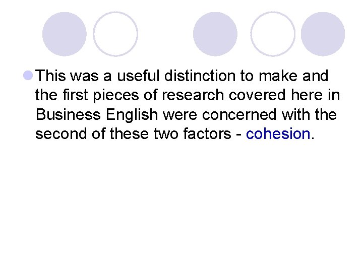 l This was a useful distinction to make and the first pieces of research