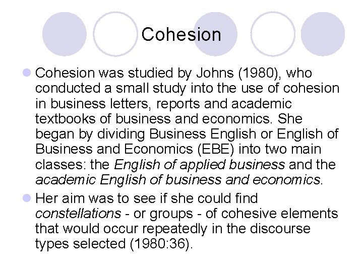 Cohesion l Cohesion was studied by Johns (1980), who conducted a small study into