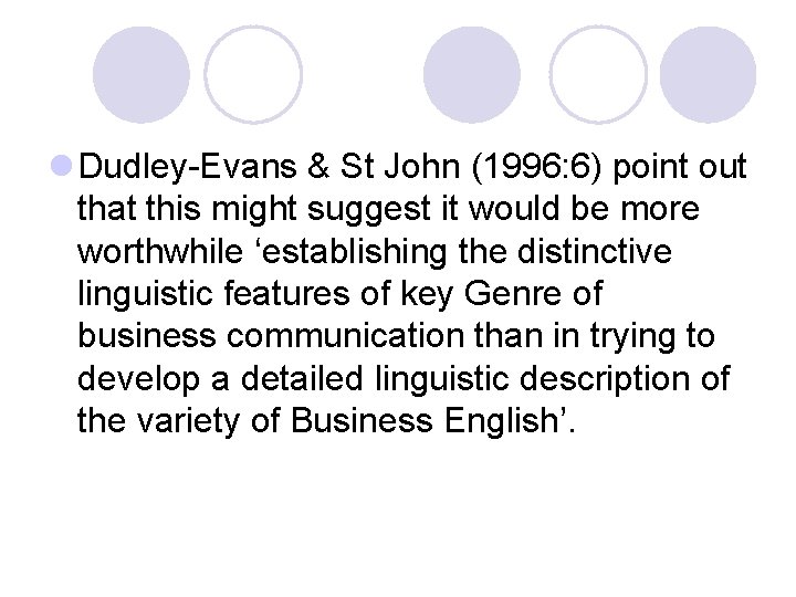 l Dudley-Evans & St John (1996: 6) point out that this might suggest it