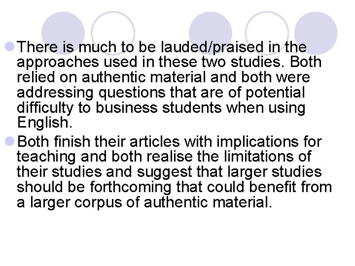 l There is much to be lauded/praised in the approaches used in these two