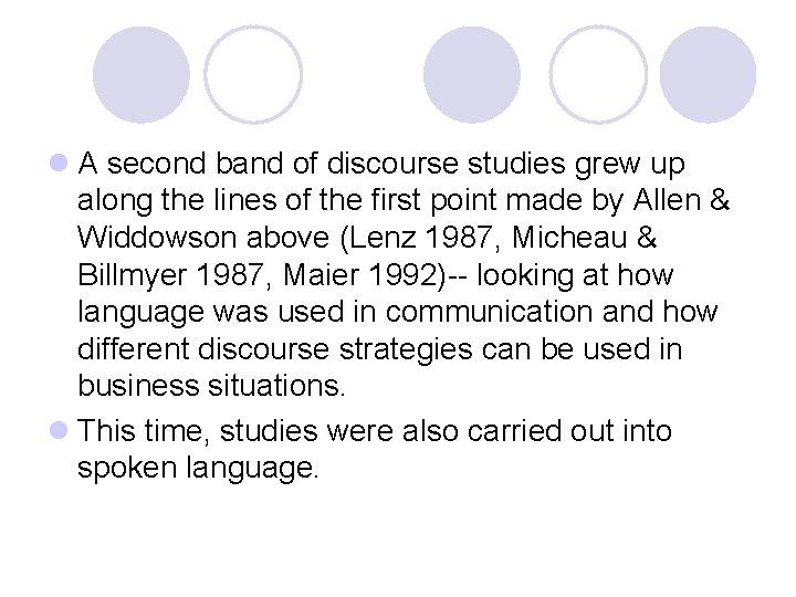 l A second band of discourse studies grew up along the lines of the