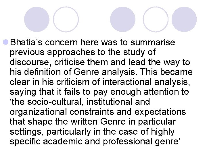 l Bhatia’s concern here was to summarise previous approaches to the study of discourse,