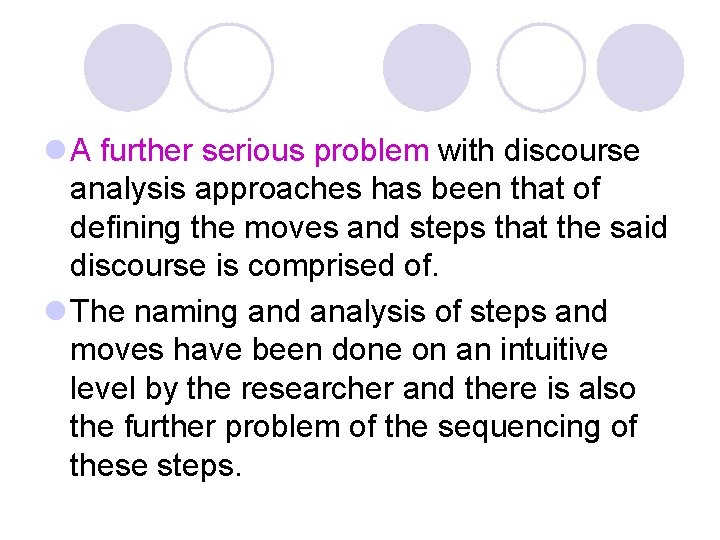 l A further serious problem with discourse analysis approaches has been that of defining