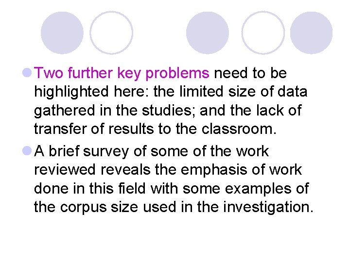 l Two further key problems need to be highlighted here: the limited size of