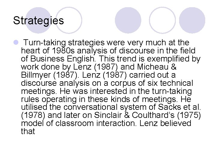 Strategies l Turn-taking strategies were very much at the heart of 1980 s analysis