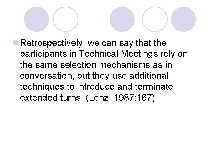 l Retrospectively, we can say that the participants in Technical Meetings rely on the