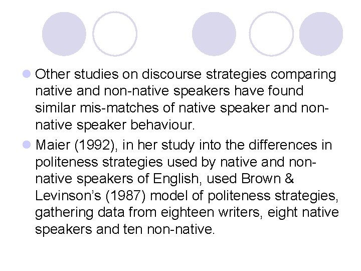 l Other studies on discourse strategies comparing native and non-native speakers have found similar