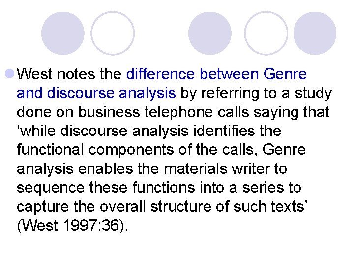 l West notes the difference between Genre and discourse analysis by referring to a