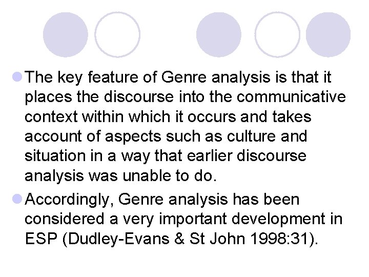 l The key feature of Genre analysis is that it places the discourse into