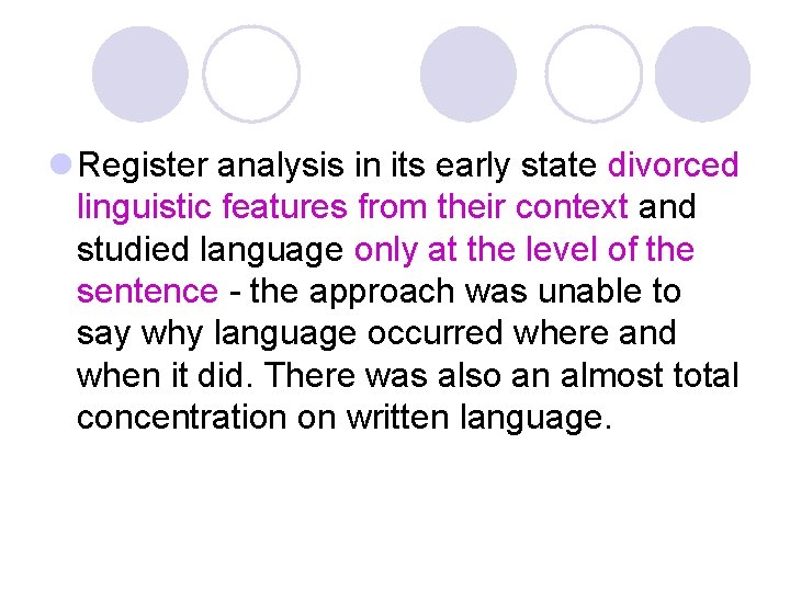 l Register analysis in its early state divorced linguistic features from their context and