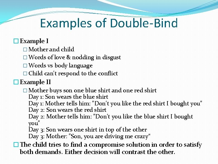 Examples of Double-Bind �Example I � Mother and child � Words of love &