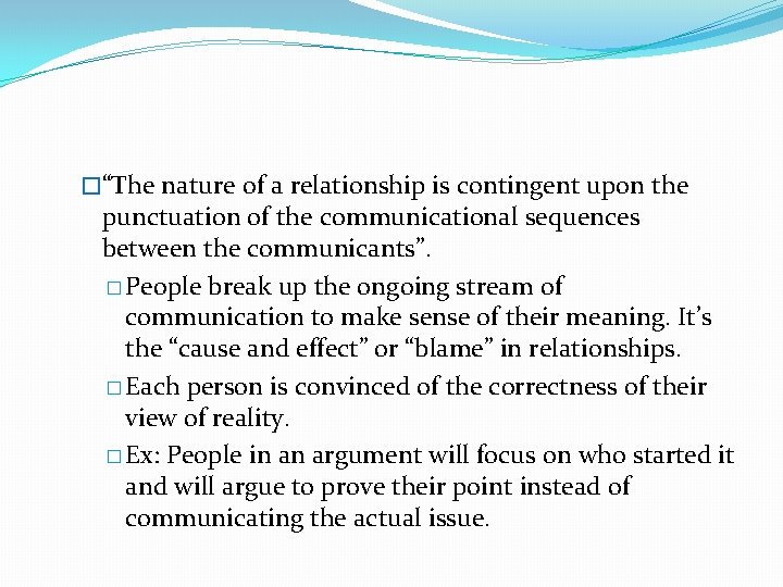 �“The nature of a relationship is contingent upon the punctuation of the communicational sequences