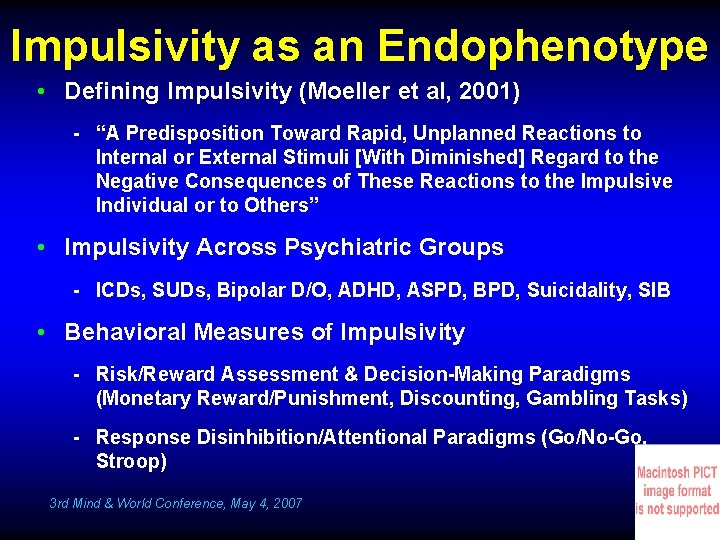 Impulsivity as an Endophenotype • Defining Impulsivity (Moeller et al, 2001) - “A Predisposition
