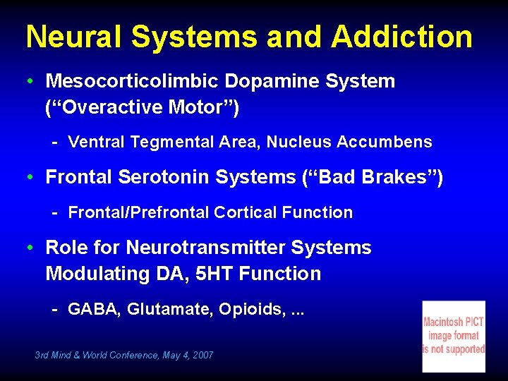 Neural Systems and Addiction • Mesocorticolimbic Dopamine System (“Overactive Motor”) - Ventral Tegmental Area,