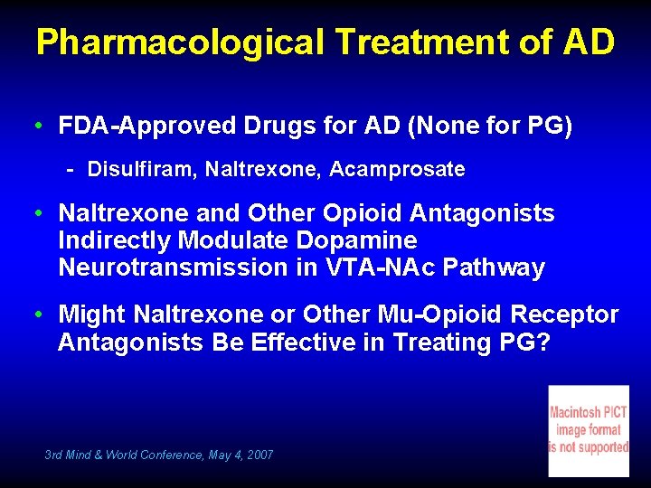 Pharmacological Treatment of AD • FDA-Approved Drugs for AD (None for PG) - Disulfiram,