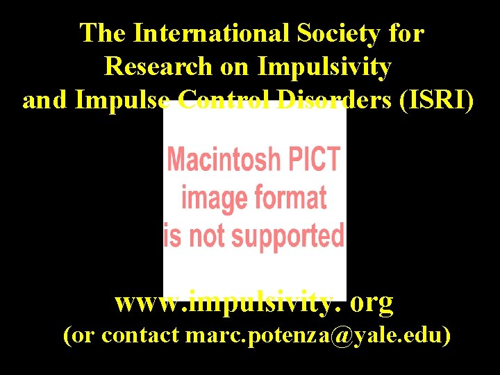 The International Society for Research on Impulsivity and Impulse Control Disorders (ISRI) www. impulsivity.