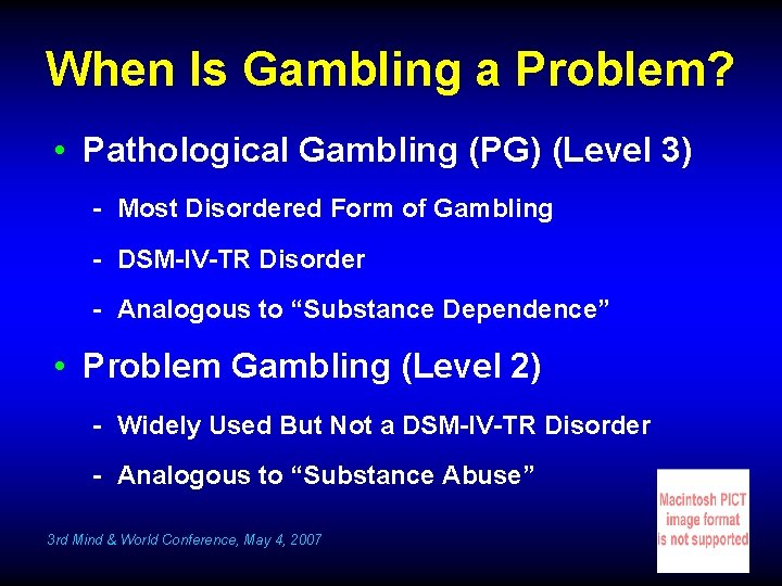 When Is Gambling a Problem? • Pathological Gambling (PG) (Level 3) - Most Disordered