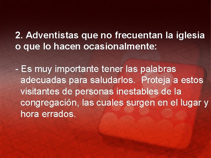 2. Adventistas que no frecuentan la iglesia o que lo hacen ocasionalmente: - Es