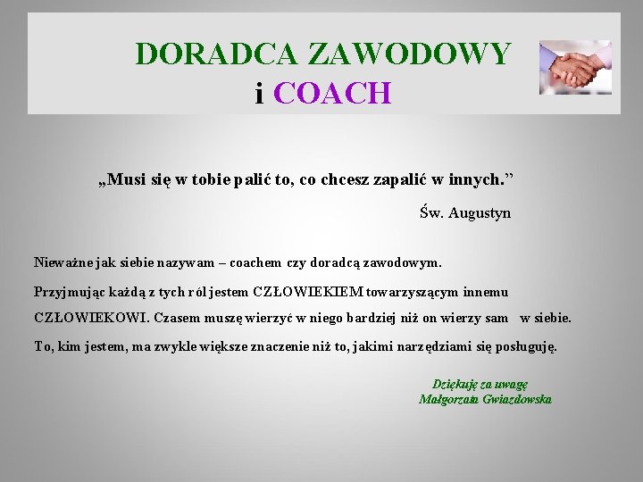 DORADCA ZAWODOWY i COACH „Musi się w tobie palić to, co chcesz zapalić w