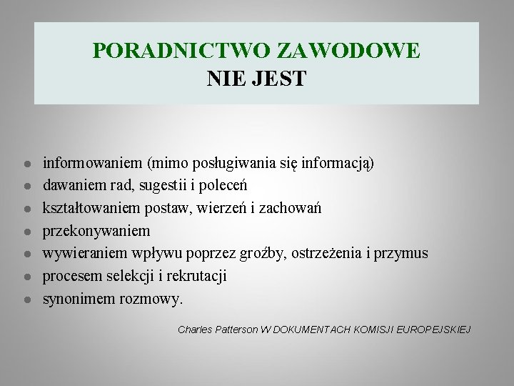 PORADNICTWO ZAWODOWE NIE JEST l l l l informowaniem (mimo posługiwania się informacją) dawaniem